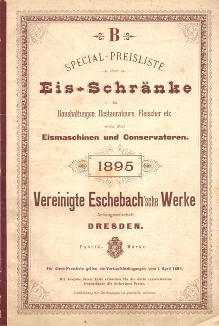 Eschebach  B - Special-Preisliste über Eis-Schränke für Haushaltungen, Restaurateure, Fleischer etc. sowie über Eismaschinen und Conservatoren 1895 