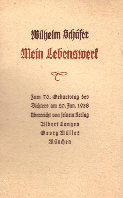 Schäfer, Wilhelm  Mein Lebenswerk (Dankrede bei der Verleihung des Rheinischen Literaturpreises in Köln am 13. November 1937) 