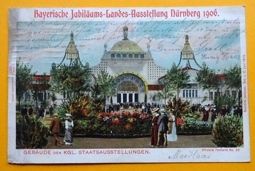   Ansichtskarte AK Nürnberg. Bayer. Jubiläums-Landes-Ausstellung Nürnberg 1906. Gebäude der kgl. Staatsausstellungen (Offizielle Postkarte Nr. 26) 