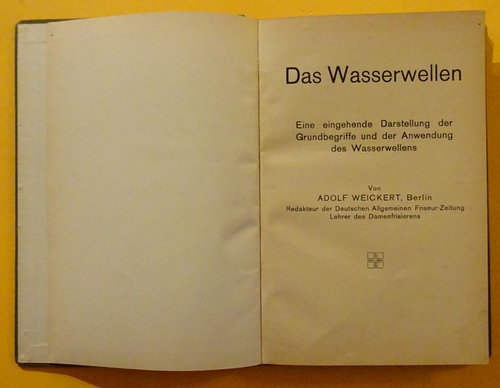 Weickert, Adolf  3 Schriften zusammengebunden / 1. Das Wasserwellen (Eine eingehende Darstellung der Grundbegriffe und der Anwendung des Wasserwellens 