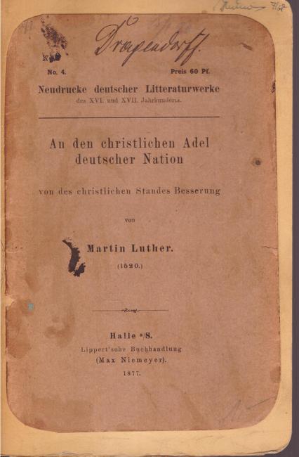 Luther, Martin  An den christlichen Adel deutscher Nation von des christlichen Standes Besserung von Martin Luther (1520) 