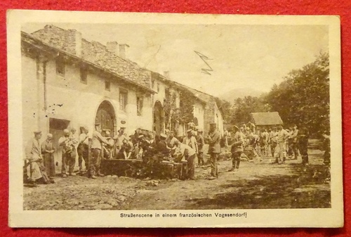   Ansichtskarte AK Straßenscene in einem französischen Vogesendorf (mit Soldaten) (Feldpostkarte) 