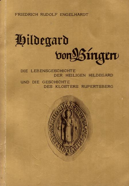 Engelhardt, Friedrich Rudolf  Hildegard von Bingen (Die Lebensgeschichte der Heiligen Hildegard und die Geschichte des Klosters Rupertsberg) 