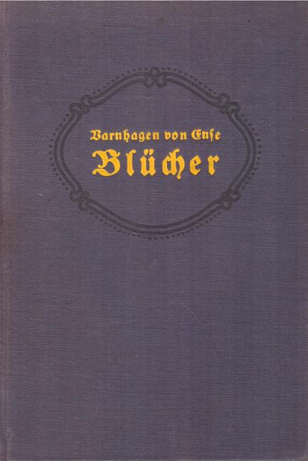 Varnhagen van Ense, Karl  Fürst Blücher von Wahlstatt (hg. v. A. Luntowski) 