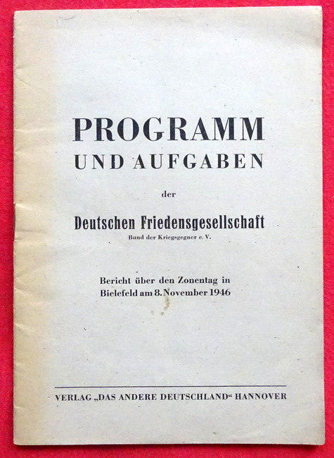 ohne Autor  Programm und Aufgaben der Deutschen Friedensgesellschaft (Bund der Kriegsgegner e.V.) (Bericht über den Zonentag in Bielefeld am 8. November 1946) 