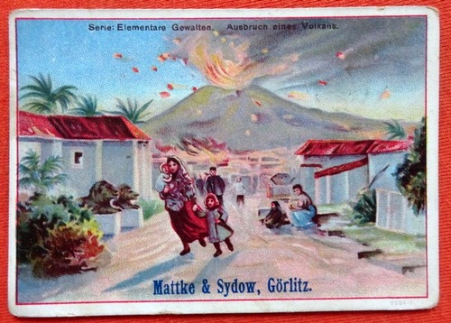   Reklamebild /  Kaufmannsbild / Sammelbild um / Kaufmannsbild Mattke & Sydow Görlitz (Serie: Elementare Gewalten. Ausbruch eines Vulkans) 