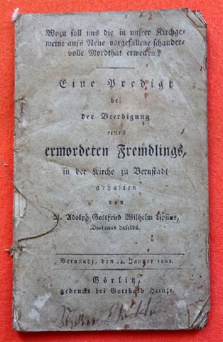 Lipsius, Adolph Gottfried Wilhelm  Eine Predigt bei der Beerdigung eines ermordeten Fremdlings in der Kirche zu Bernstadt gehalten am 24. Januar 1808 