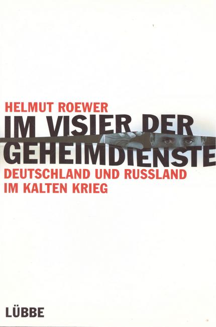 Roewer, Helmut  Im Visier der Geheimdienste (Deutschland und Russland im Kalten Krieg) 