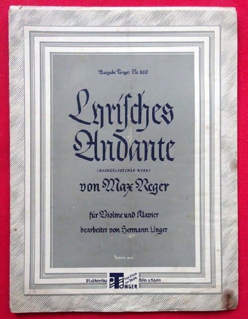 Reger, Max  Lyrisches Andante (Nachgelassenes Werk) für Violine und Klavier (Bearb. v. Hermann Unger) 