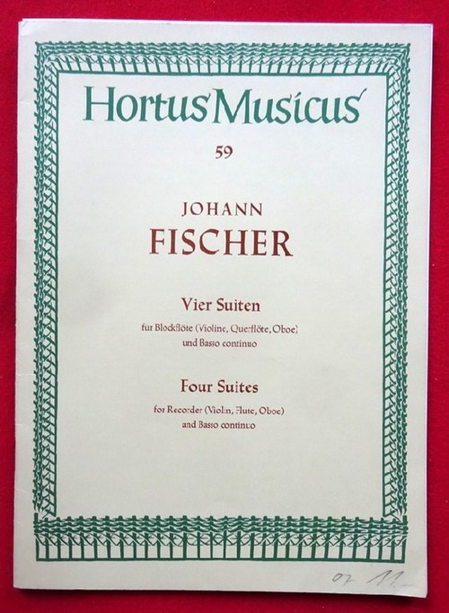 Fischer, Johann  Vier Suiten für Blockflöte (Violine, Querflöte, Oboe) und Basso Continuo (Hg. Waldemar Woehl) 