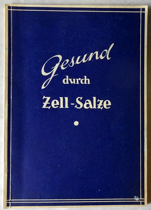 Goebel, H.  Gesund durch Zell-Salze (Ein praktischer Ratgeber) 