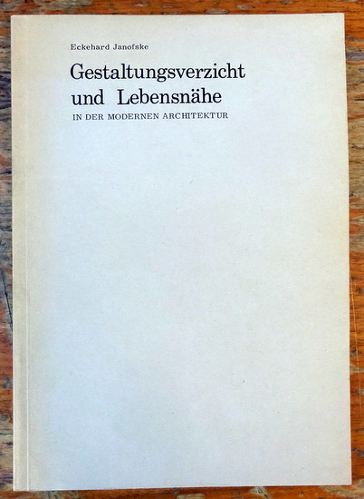 Janofske, Eckehard  Gestaltungsverzicht und Lebensnähe in der modernen Architektur 