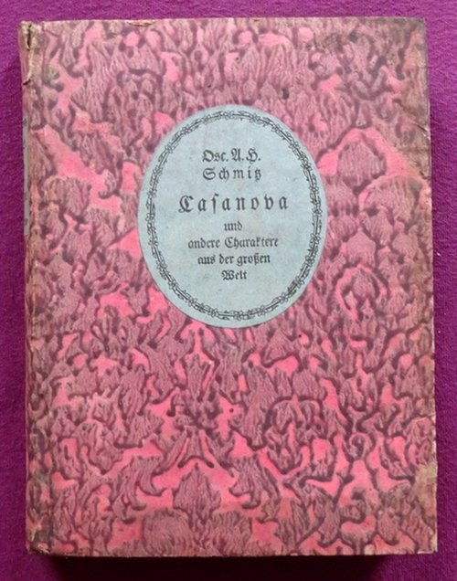 Schmitz, Oscar A.H.  Casanova und andere Gestalten (Einband: Charakter statt Gestalten) aus der großen Welt 