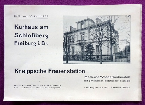   Kurhaus am Schloßberg Freiburg i.Br.. Kneippsche Frauenstation. Moderne Wasserheilanstalt mit physikalisch-diätetischer Therapie (Werbebroschüre) 