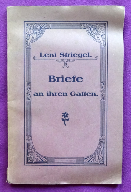 Striegel, Leni  Briefe an ihren Gatten (Als Privat-Druck veröffentlicht und mit Anmerkungen versehen von Hermann Striegel) 