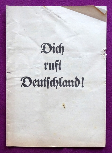 ohne Autor  Dich ruft Deutschland ! (NSDAP-Propagandaheft) 