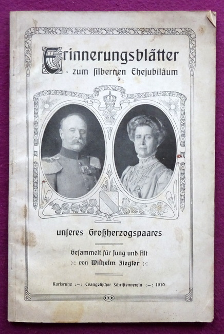 Ziegler, Wilhelm  Erinnerungsblätter zum silbernen Ehejubiläum unseres Großherzogpaares (Gesammelt für Jung und Alt) 
