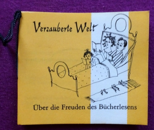 Stefula, Dorothea (Ill.)  Verzauberte Welt (Über die Freuden des Bücherlebens) 