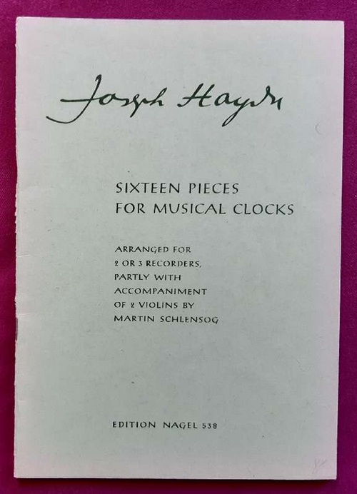 Haydn, Joseph  Sechzehn Stücke für die Flötenuhr / Sixteen Pieces for Musical Clocks (Eingerichtet für 3 Blockflöten, teilweise mit Begleitung von 2 Violinen / Arranged for 2 or 3 Recorders partly with accompaniment of 2 Violins by Martin Schlensog) 