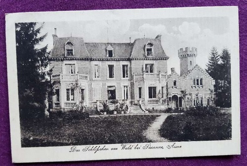   Ansichtskarte Das Schlößchen am Wald bei Sissonne, Aisne (Feldpostkarte Stempel S.B Feldlazarett 6. XII und Feldpoststation Nr. 78a) 