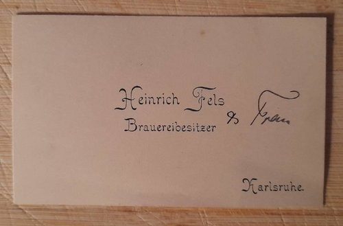 Fels, Heinrich  Visitenkarte des Brauerbesitzers aus Karlsruhe Heinrich Fels 