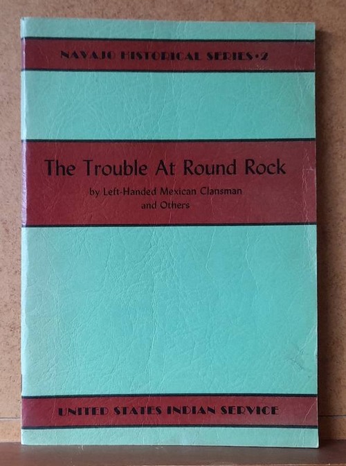 Left-Handed Mexican Clansman; Howard Gorman und The Nephew of Former Big Man  The Trouble at Round Rock (by Left-handed Mexican Clansman with Related Anecdotes by Howard Gorman and The Nephew of Former Big Man) 