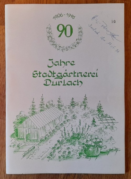 Langer, Heinz-Peter  90 Jahre Stadtgärtnerei Durlach 1906-1996 