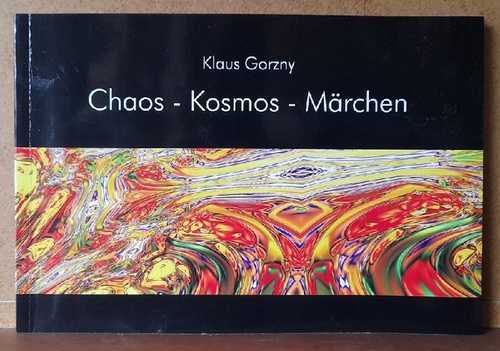 Gorzny, Klaus  Chaos - Kosmos - Märchen 