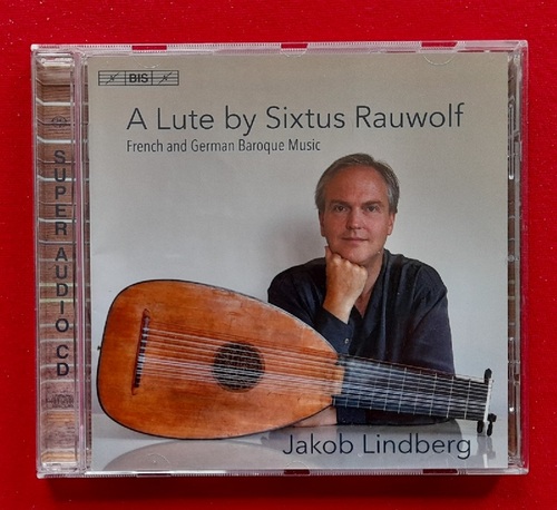 Rauwolf, Sixtus  A Lute. French and German Baroque Music (Jakob Lindberg) 