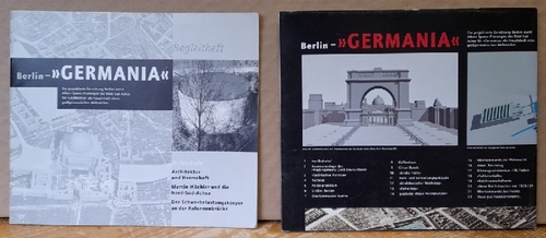 Escher, Felix  Berlin - GERMANIA (Übersichtsplan + Begleitheft) - Die projektierte Zerstorung Berlins durch Albert Speers Planungen der Nord-Süd-Achse fur "Germania" als Haupstadt eines grossgermanischen Weltreiches 