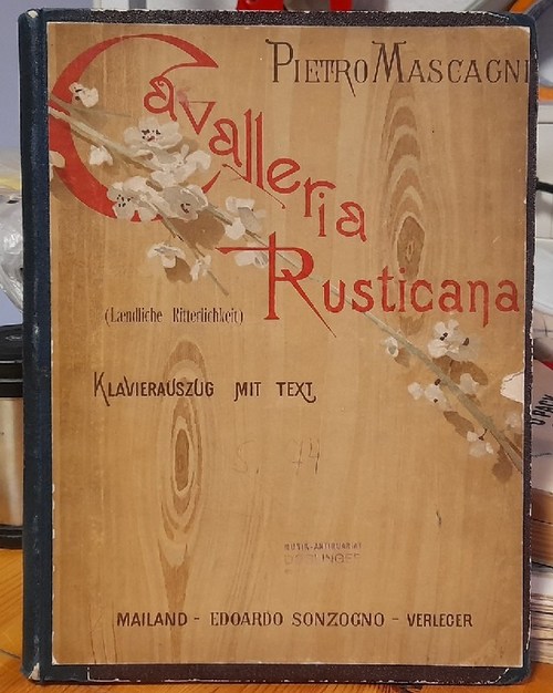 Mascagni, Pietro  Cavalleria Rusticana (Laendliche Ritterlichkeit) (Melodram in einem Aufzug, dt. Bearb. v. Oskar Berggruen; Klavierauszug Leopoldo Mugnone) 