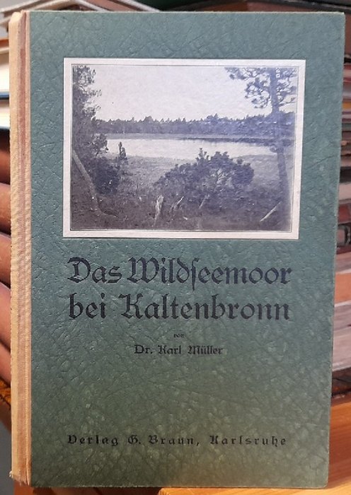 Müller, Karl  Das Wildseemoor bei Kaltenbronn im Schwarzwald (Ein Naturschutzgebiet) 