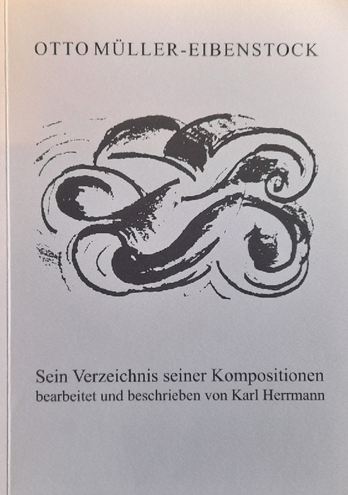 Herrmann, Karl  Otto Müller-Eibenstock (Sein Verzeichnis seiner Kompositionen) 