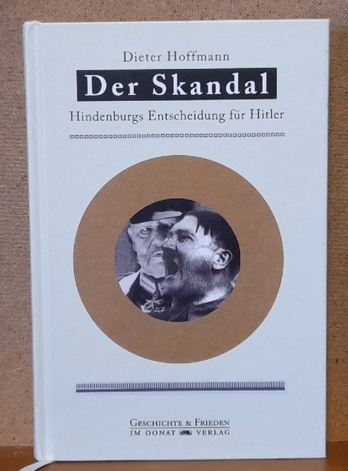 Hoffmann, Dieter  Der Skandal (Hindenburgs Entscheidung für Hitler) 