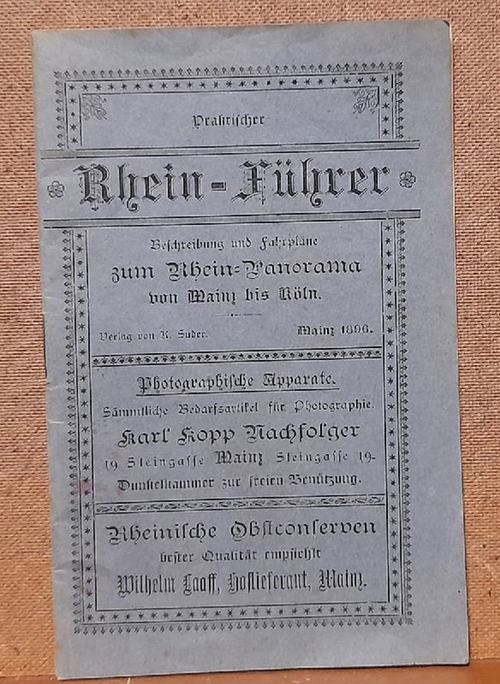 Suder, K. (Hg.)  Praktischer Rhein-Führer (Beschreibung und Fahrpläne zum Rhein-Panorama von Mainz bis Cöln) 