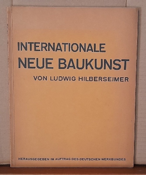 Hilbersheimer, Ludwig  Internationale Neue Baukunst (im Auftrag des Deutschen Werkbundes hg.) 