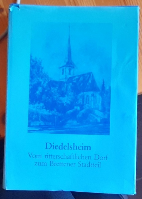 Bickel, Otto  Diedelsheim (Vom ritterschaftlichen Dorf zum Brettener Stadtteil 