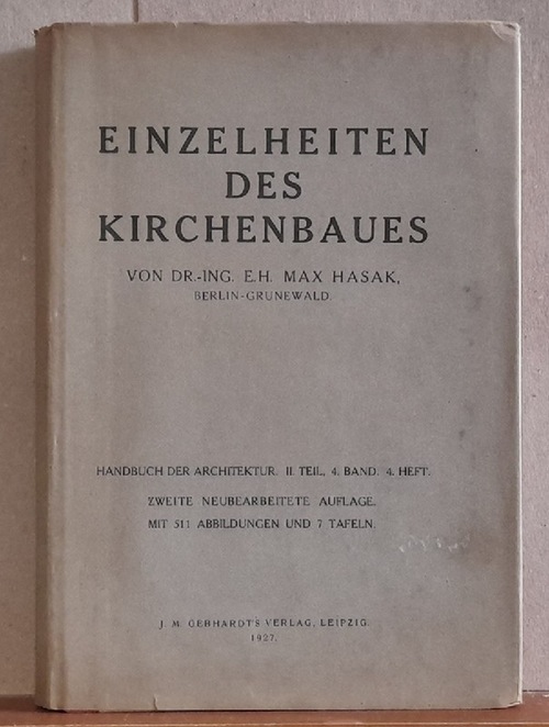 Hasak, Max  Die Baustile. Historische und technische Entwicklung (Des Handbuches der Architektur zweiter Teil. 4. Band: Die Romanische und die gotische Baukunst. 3. Heft Der Kirchenbau + 4. Heft Einzelheiten des Kirchenbaues) 