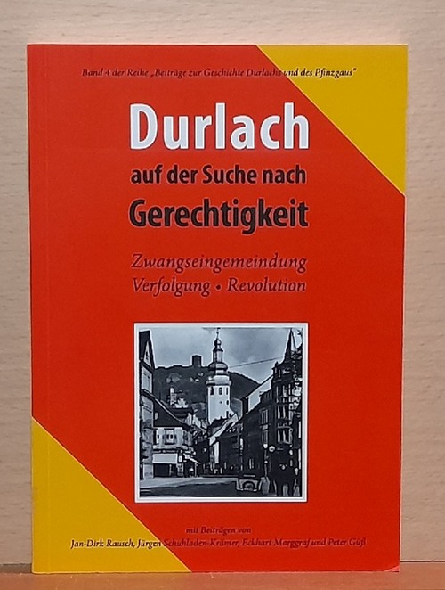 Freundeskreis Pfinzgaumuseum  Durlach auf der Suche nach Gerechtigkeit (Zwangseingemeindung, Verfolgung, Revolution) 