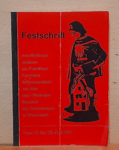   (Festschrift zum 50jährigen Jubiläum der Freiwilligen Feuerwehr Grünwettersbach und dem 170jährigen Bestehen des Feuerschutzes Wettersbach v. 18. bis 25. Mai 1974) 