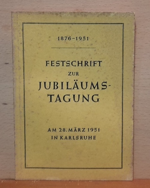   Festschrift zur Jubiläumstagung am 28. März 1951 in Karlsruhe (75 Jahre Lehrerverein und 75 Jahre Badische Simultanschule) 