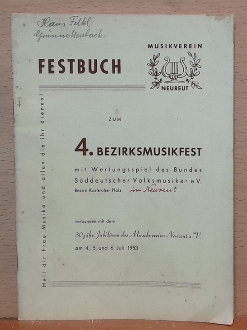   Festbuch zum 4. Bezirksmusikfest mit Wertungsspiel des Bundes Süddeutscher Volksmusiker e.V. (verbunden mit dem 30jährigen Jubiläum des Musikvereins Neureut am 4., 5. und 6. Juli 1953) 