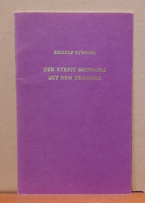 Steiner, Rudolf  Der Streit Michaels mit dem Drachen. Der Michael-Streit vor dem Bewusstsein der Gegenwart. Goethes geistige Umgebung und die Gegenwart (Drei Aufsätze) 