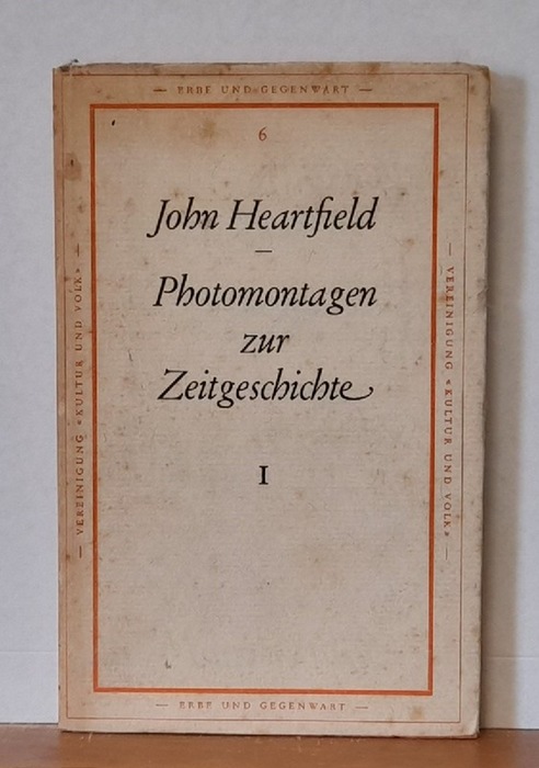 Heartfield, John  Photomontagen zur Zeitgeschichte I 
