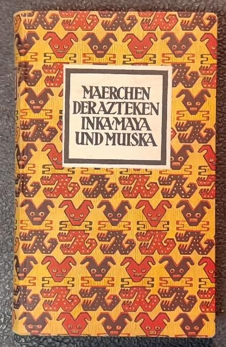 Krickeberg, Walter  Märchen der Azteken und Inkaperuaner, Maya und Muiska 