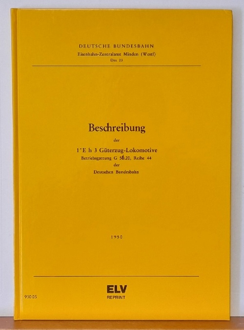 Deutsche Bundesbahn  Beschreibung der 1' E h 3 - Güterzug-Lokomotive. Betriebsgattung G 56.20, Reihe 44 der Deutschen Bundesbahn 1950 