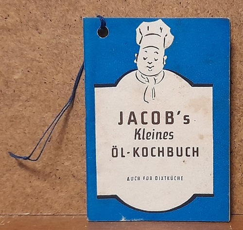 Jacob, Georg  Jacob's Kleines Öl-Kochbuch (Auch für Diätküche) 