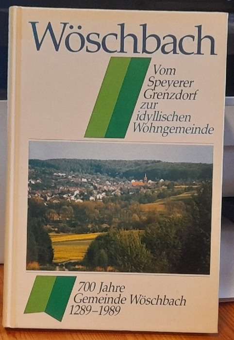 Trunko, Laszlo  Wöschbach (Vom Speyerer Grenzdorf zur idyllischen Wohngemeinde. 700 Jahre Gemeinde Wöschbach 1289-1989) 