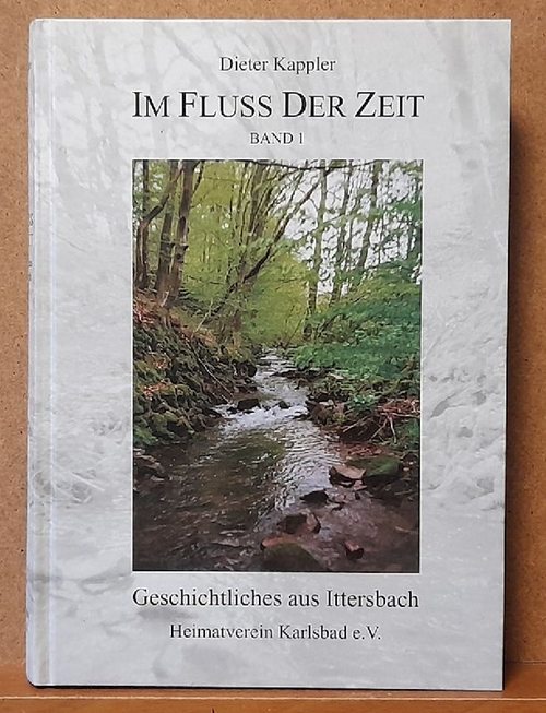 Kappler, Dieter  Ittersbach. Im Fluss der Zeit Band 1 (Geschichtliches aus Ittersbach) 