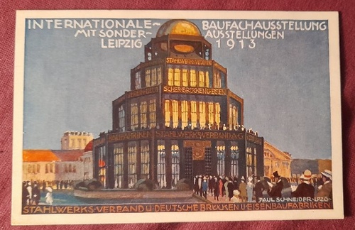   Ansichtskarte AK Internationale Baufachausstellung mit Sonder-Ausstellungen Leipzig 1913 (Farblitho. Stahlwerks-Verband und deutsche Brücken u. Eisenbaufabriken. Palast Entwurf breest & Co. mit Bruno Taut & Hoffmann) 